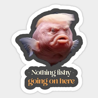 Nothing Fishy going on here v2 Sticker